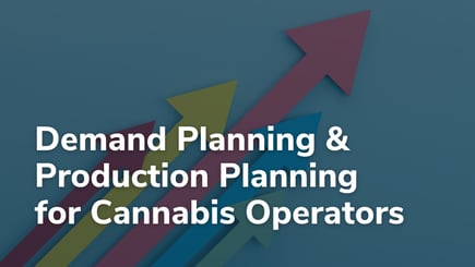 How to Leverage Demand Planning in the Cannabis Industry