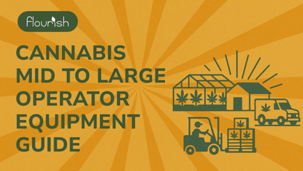 Mid to Large Cannabis Operators Equipment Guide