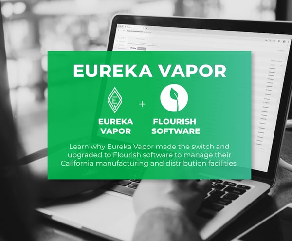 Flourish-Software-Eureka-Vapor-California-Distribution-and-Manufacturing-Seed-to-Sale-Software