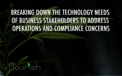Breaking Down the Technology Needs of Business Stakeholders to Address Operations and Compliance Concerns